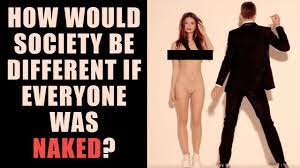 NSFW] How would society be different if everyone was naked? (rAskReddit) -  YouTube
