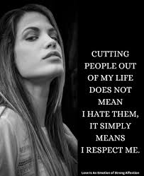 Cutting people off does not mean you hate them; it just means you value  yourself enough to prioritize peace. Sometimes, what hurts is the  negativity, drama, or pain that people bring into
