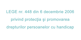 • acordarea unei camere de locuit, suplimentar fata de finantarea drepturilor asistentilor personali ai persoanelor cu handicap grav sau a indemnizatiilor lunare ale persoanelor cu handicap grav, acordate in baza prevederilor art. Lege Nr 448 Din 6 Decembrie 2006 Privind ProtecÅ£ia Si Promovarea Drepturilor Persoanelor Cu Handicap1 Republicare Autism Cursuri De Formare In Terapia Aba Si Terapie Aba Autismvoice Ro