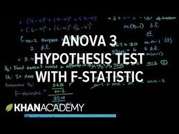 1 Anova 3 Hypothesis Test With F Statistic Analysis Of Variance Inferential Statistics Probability And Statistics Khan Academy