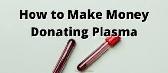 Check spelling or type a new query. How To Make 300 Or More Each Month By Donating Blood Plasma
