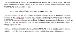 3 working with strings strings in matlab are vectors of characters always use single quotes to define strings >> name = 'jonas' name = jonas >> name newstring = abcdef. Solved The Input Function Is A Matlab Built In Function T Chegg Com