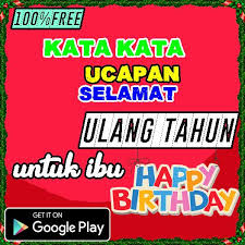 Tapi buat menyambut momen ini tak ada salahnya kita bikin ibu merasa semakin spesial dengan perhatian. Kata Kata Ucapan Selamat Ulang Tahun Untuk Ibu For Android Apk Download