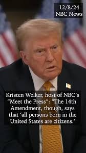 FactChecking Trump’s ‘Meet the Press’ Interview: Birthright Citizenship,  https://www.factcheck.org/2024/12/factchecking-trumps-meet-the-press-interview/  , #Trump #MeetThePress #factcheck