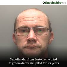 A sex offender from Boston who was caught by paedophile hunters after he  tried to groom a decoy under-age girl has been jailed for six years. Link  to the story in the
