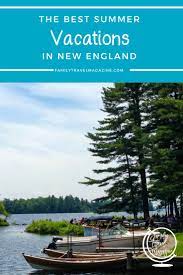 Summer & winter holidays with english abroad. Best Summer Vacations In New England Family Travel Magazine
