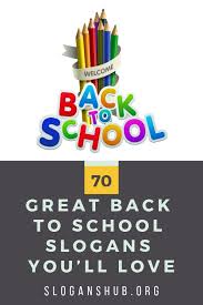 70 Great Back To School Slogans You Ll Love School Slogans Back To School Quotes Tagline For School