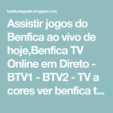 Antonio 22 de abril de 2017 at 20:30. Assistir Jogos Do Benfica Ao Vivo De Hoje Benfica Tv Online Em Direto Btv1 Btv2 Tv A Cores Ver Benfica Tv On Free Tv Channels Tv Online Free Streaming Tv