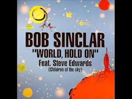 World, hold on (children of the sky) is a song by french music producer and dj bob sinclar, featuring steve edwards. Bob Sinclar Feat Steve Edwards World Hold On Axwell Remix Youtube
