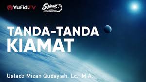 Berikut adalah tanda tanda akhir zaman : Tanda Tanda Kiamat Ustadz Mizan Qudsyiah Lc M A 5 Menit Yang Menginspirasi Youtube