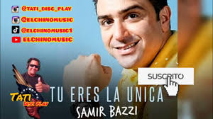 tu eres la única _ Samir bazzi #elchinomusic #tatidiscplay #samirbazzi  #salsabuena