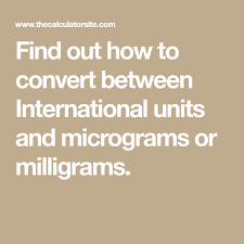 Find Out How To Convert Between International Units And
