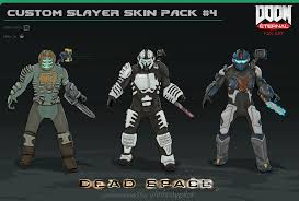 This pack is ideal if you want to have. Custom Slayer Skin Pack 4 Dead Space Commission Doom