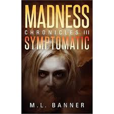 SYMPTOMATIC: An Apocalyptic Horror Thriller (Madness Chronicles Book 3)  eBook : Banner, M.L.: Amazon.ca: Books