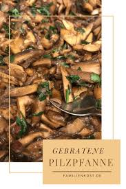 Gebratene Pilze Klassisches Rezept Fur Eine Pilzpfanne Ohne Sahne Aber Mit Zwiebel Und Speck Https Www Fami Gebratene Pilze Pilzpfanne Rezepte Mit Pilzen