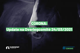 Het overlegcomité tussen de federale regering en de deelstaten maakt de balans op van de aanpak van het coronavirus. Corona Update Na Overlegcomite 24 03 Paardensport Vlaanderen