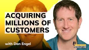 A Master's Guide To Acquiring Millions of Customers With Dan Engel