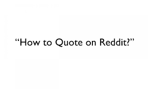 Read on to learn how to. How To Quote On Reddit App And Website In 2 Minutes Techowns