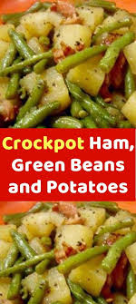 Crockpot Ham Green Beans And Potatoes Crockpot Recipes Easy Chicken Crockpot Recipes Crockpot Dishes