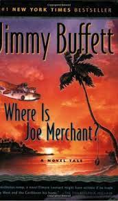 Jimmy buffett is not only well accomplished in the music arena, he has also written several books, four of which have made the new york times best sellers list with three of those topping the list. Where Is Joe Merchant By Jimmy Buffett