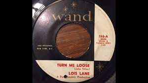 Lois Lane Turn Me Loose Youtube