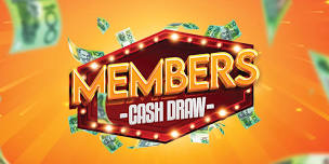 Members Cash Draw