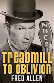 Treadmill to Oblivion: My Days in Radio by Fred Allen