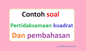 Check spelling or type a new query. Contoh Soal Pertidaksamaan Kuadrat Dan Pembahasan Soalfismat Com