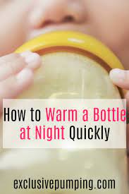 What S The Quickest Way To Warm A Bottle At Night Exclusive Pumping