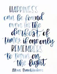 Dumbledore Quote Happiness Can Be Found In The Darkest Of Times Harry Potter Quote Albus Dumbledore Happiness Can Be Found Etsy Brush Lettering Quotes Rowling Quotes Dumbledore Quotes