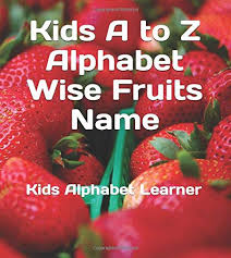 Like kids of every generation, young people these days have many slang terms that adults are. Kids A To Z Alphabet Wise Fruits Name Kids Learner Prajapati Sunil 9781656026309 Amazon Com Books