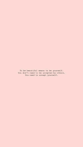 Para Ser Hermoso Significa Ser Uno Mismo No Necesita Ser Aceptado Por Otros Necesita Acept Cute Wallpapers Quotes Wallpaper Iphone Quotes Wallpaper Quotes