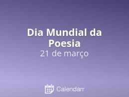 Em tempo de pandemia, de estado de emergência e de isolamento para a maioria de nós, pedi a alguns amigos e leitores de poesia para usarem os seus telefones e gravarem um vídeo a dizer um poema. Dia Mundial Da Poesia 21 De Marco Calendarr