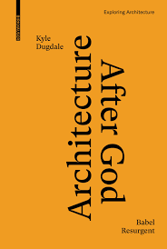 Architecture after God by Birkhäuser - Issuu