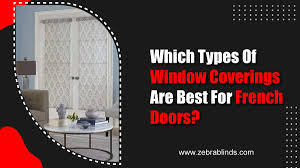 French door blinds & french door window treatments. Which Types Of Window Coverings Are Best For French Doors