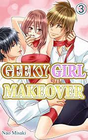 Nao tôyama was born on march 11, 1992 in tokyo, japan. Amazon Com Geeky Girl Makeover Vol 3 Tl Manga Ebook Misaki Nao Kindle Store