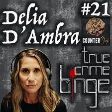 True Crime Binge  Delia DAmbra