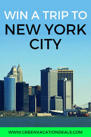Win A Trip To New York City 2018 Green Vacation Deals Vacation Sweepstakes New York Travel New York City Vacation