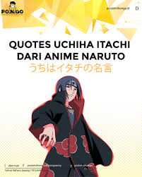 Berikut ini adalah kata kata bijak dalam bahasa inggris dan artinya yang merupakan kutipan para tokoh terkenal dalam sejarah dunia yang memberikan pengaruh pada lingkungan dan dunia dalam kehidupannya. Pocket Nihongo Quotes Uchiha Itachi Dari Anime Naruto Facebook