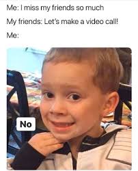 Video Calls Really Funny Memes Funny Memes Funny Relatable Memes
