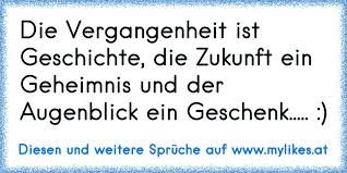 Die Vergangenheit Ist Geschichte Die Zukunft Ein Geheimnis Und Der