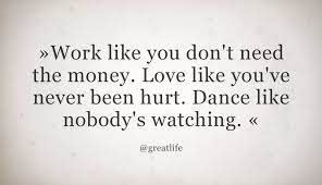 Love Like You Ve Never Been Hurt Dance Like Nobody S Watching Steemit