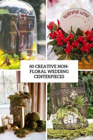 Weddings are usually all about flowers but what if flowers aren't. 80 Creative Non Floral Wedding Centerpieces Weddingomania