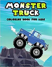 Collect big rig mack trucks, kenworth, volvo, tesla and buy hot wheels 2018 50th anniversary hw daredevils hw450f (dirt bike), yellow: Monster Truck Coloring Book For Kids Featuring 50 Awesome Unique Coloring Pages For Kids To Color And Enjoy Books Acj 9798634988948 Amazon Com Books
