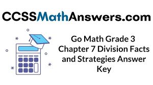 These division worksheets are a great resource for children in kindergarten, 1st grade, 2nd grade, 3rd grade you may also allow pick the divisors to test. Go Math Grade 3 Answer Key Chapter 7 Division Facts And Strategies Ccss Math Answers