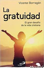 See more of gratuidad on facebook. La Gratuidad El Gran Desafio De La Vida Cristiana Mambre Spanish Edition Borragan Mata Vicente 9788428548441 Amazon Com Books