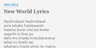 One piece (ワンピース) brand new world lyrics. New World Lyrics By One Piece Hashiridase Hashiridase Sora Takaku