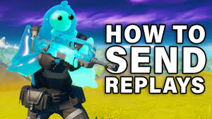 How To Send Fortnite Replays Online Fortnite Youtube