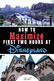 Insider Tips Make The Most Of Your First Two Hours At Disneyland Disney California Adventure Park Disneyland Vacation California Vacation