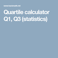 Quartile Calculator Q1 Q3 Statistics Quartiles Calculator Statistics